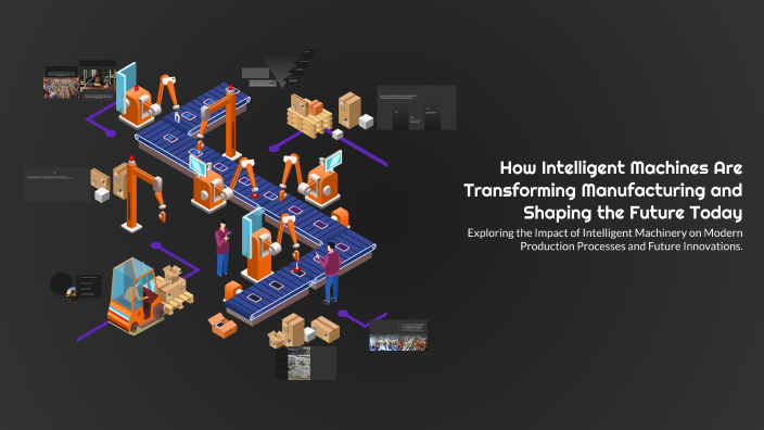 How Intelligent Machines Are Transforming Manufacturing and Shaping the ...