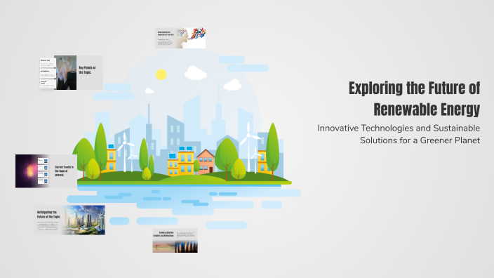 Exploring the Future of Renewable Energy by Yusri Muzayanah123 on Prezi