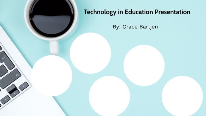 Technology in Education by Grace Bartjen on Prezi