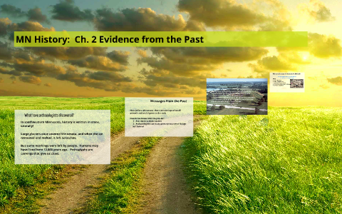 MN History: Ch. 2 Evidence from the Past by Jill Yeager on Prezi