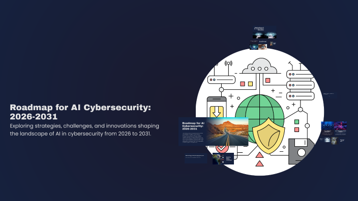 Roadmap for AI Cybersecurity: 2026-2031 by Ta Doan Nhan on Prezi