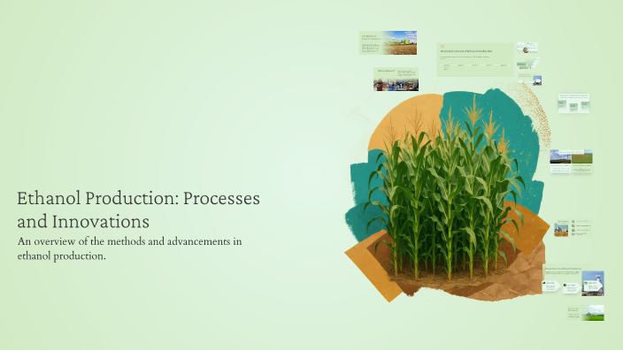 Ethanol Production: Processes and Innovations by Leon Stephanraj on Prezi