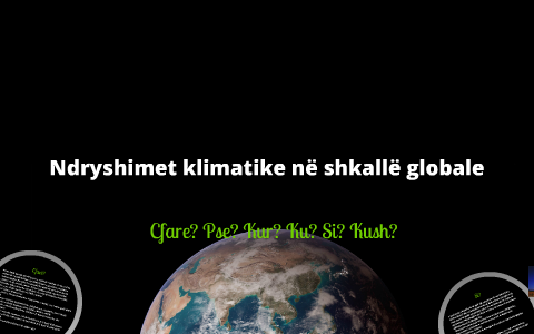 Ndryshimi i klimës në nivel global by uendi kodheli on Prezi