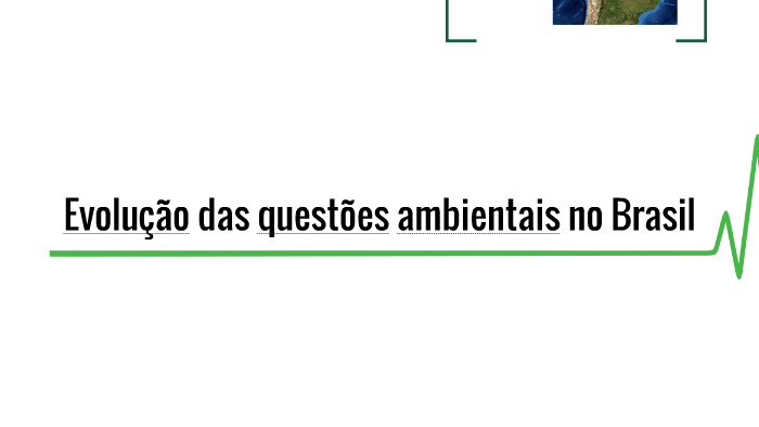 Evolução Das Questões Ambientais No Brasil By João Marcos On Prezi