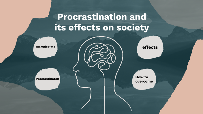 Procrastination and its effects by john doe on Prezi