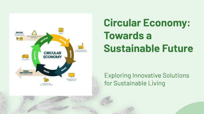 Circular Economy: Towards a Sustainable Future by Steeven Pandore on Prezi
