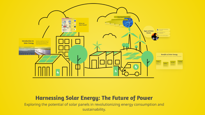 Harnessing Solar Energy: The Future of Power by Mike Leppan on Prezi