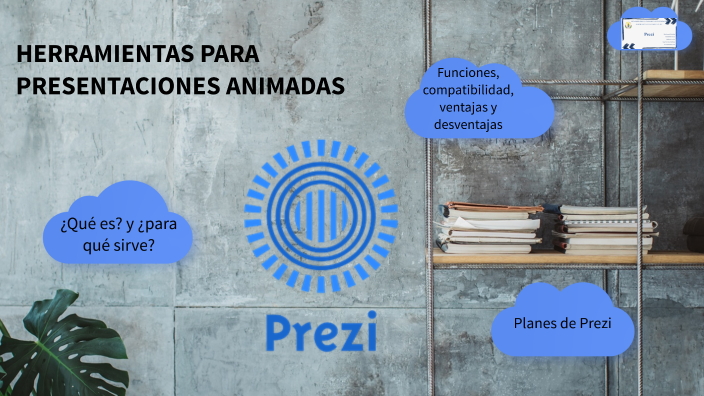 HERRAMIENTAS PARA PRESENTACIONES ANIMADAS PREZI by Andrea Henkes on Prezi