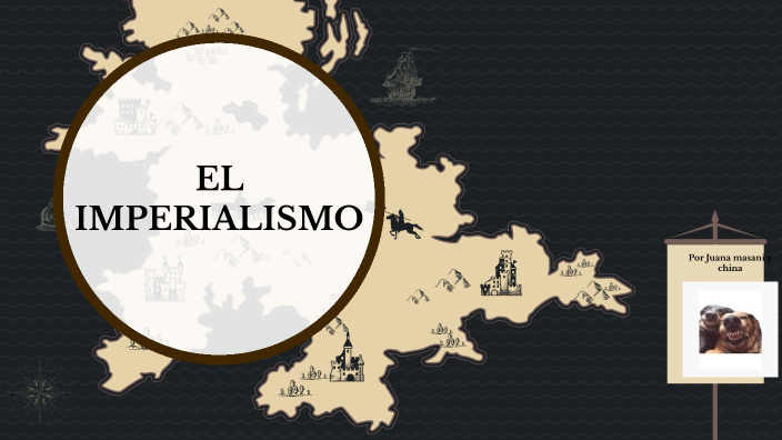 El Imperialismo By Juana Mamani Chuca On Prezi 1453