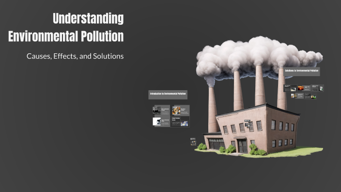 Understanding Environmental Pollution by Qudsia Naz on Prezi