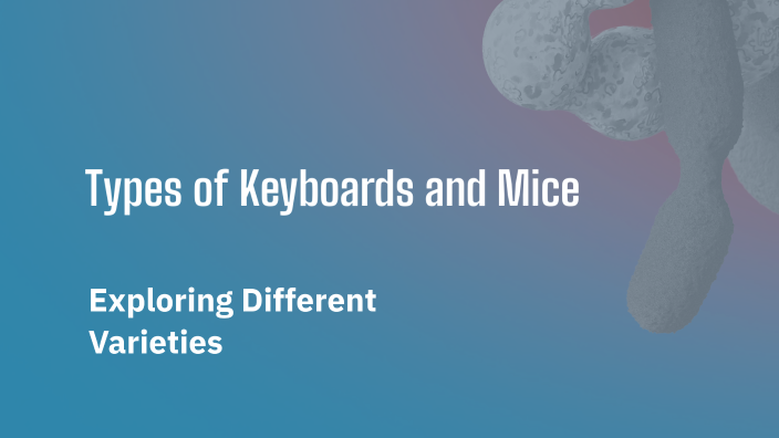 Types of Keyboards and Mice by Nami_2023 on Prezi
