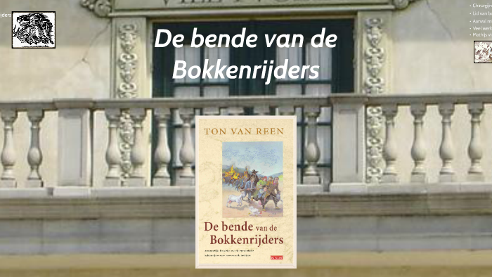 De bende van de bokkenrijders by W. van Beek on Prezi