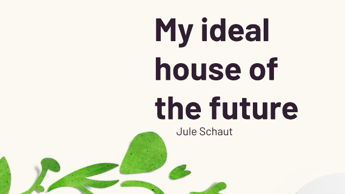 my-ideal-house-of-the-future-by-jule-schaut-on-prezi-next