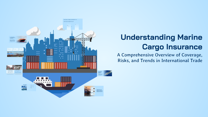 Understanding Marine Cargo Insurance by pranav ravi on Prezi