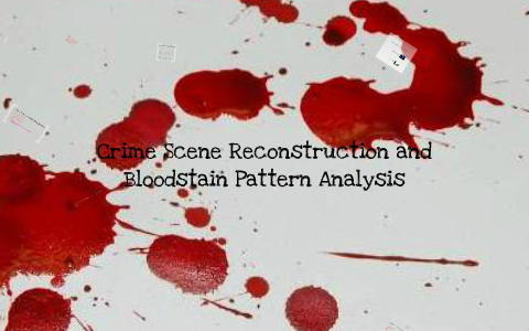 Crime Scene Reconstruction And Bloodstain Pattern Analysis By Nathan ...