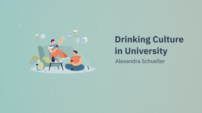 Drinking Culture in University by alexandra schueller on Prezi