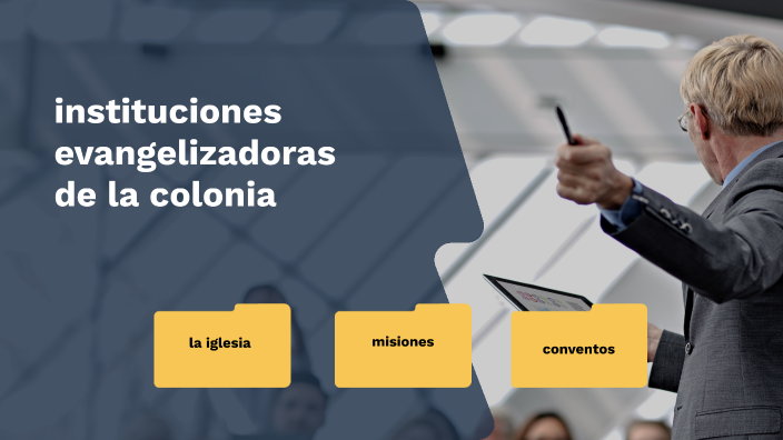 instituciones evangelizadoras de la colonia by isack guaman on Prezi