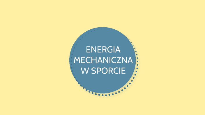 Energia mechaniczna w sporcie by Julia Paśko on Prezi