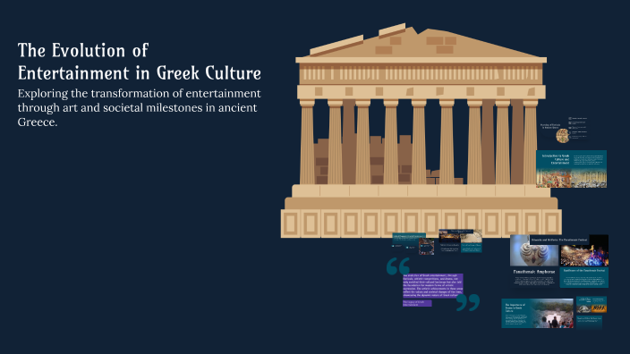 The Evolution of Entertainment in Greek Culture by kalaya smith on Prezi