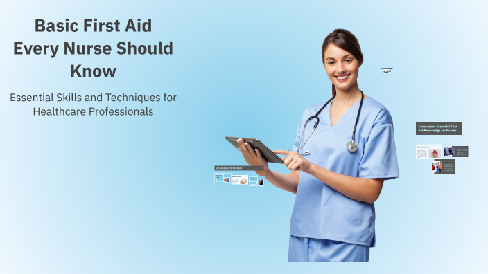 Basic First Aid Every Nurse Should Know by nyan Adnan on Prezi