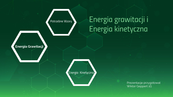 Energia grawitacji i energia kinetyczna by Wiktor Geppert on Prezi