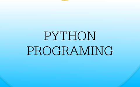 PYTHON PROGRAMMING by BASIT SAMI on Prezi