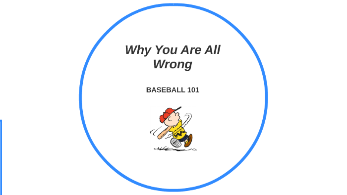 Why You Are All Wrong by on Prezi