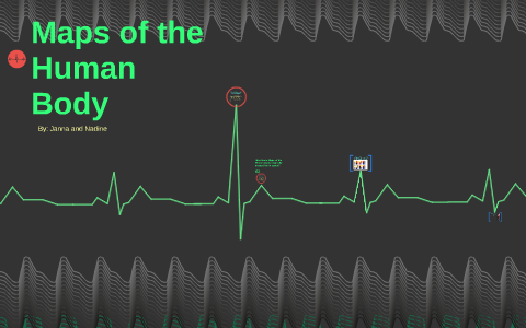 Maps of the Human Body by Janna Cruz on Prezi