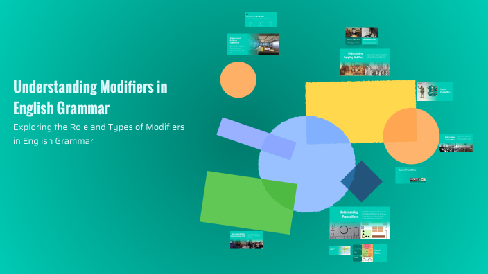 Understanding Modifiers in English Grammar by Tahmin Alam on Prezi