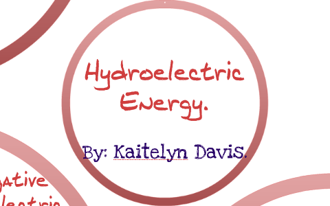 Hydroelectric Energy. by on Prezi