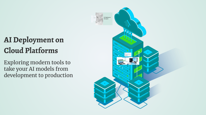 AI Deployment on Cloud Platforms by Pushpak on Prezi