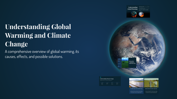 Understanding Global Warming and Climate Change by Bragger on Prezi