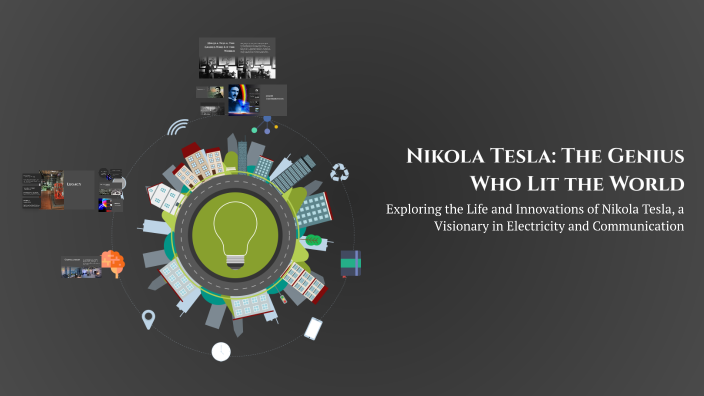 Nikola Tesla: The Genius Who Lit the World by Education Centre on Prezi