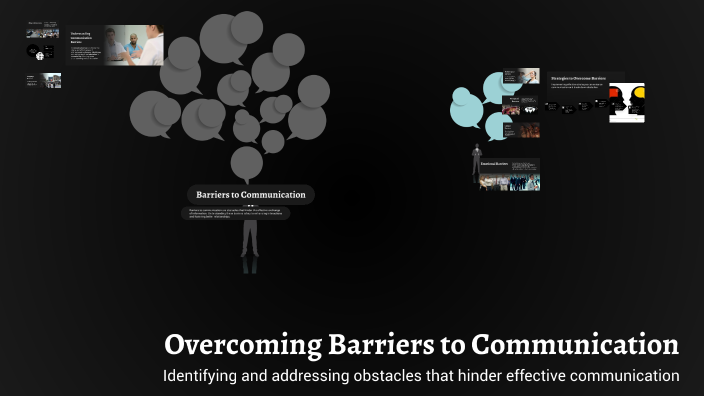 Overcoming Barriers to Communication by Nazia Koonj on Prezi