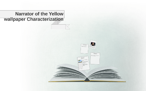 the yellow wallpaper narrator essay