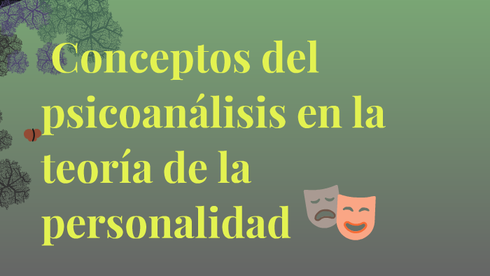 Teoría del psicoanálisis en la personalidad by Kamila Vasquez on Prezi