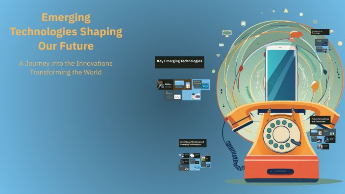 Emerging Technologies Shaping Our Future by sajjad jafari on Prezi