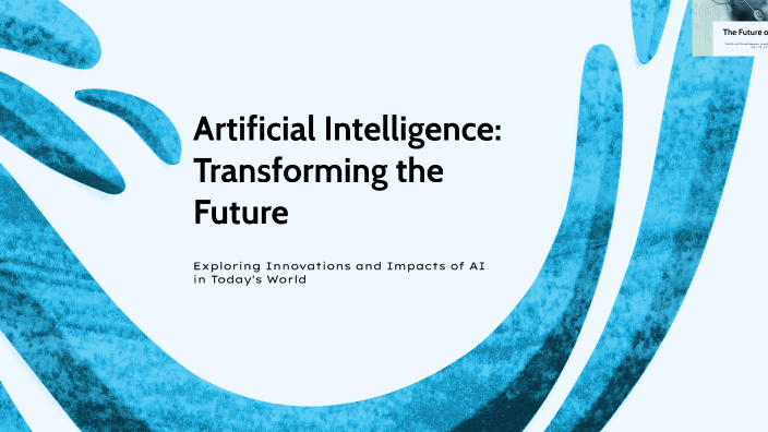 Artificial Intelligence: Transforming the Future by fayrouz tarek on Prezi
