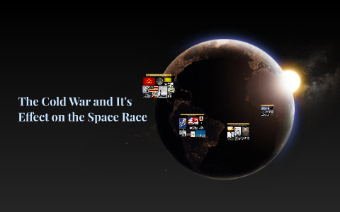 The Cold War and It's effect on the Space Race by Katherine Nguyen on Prezi