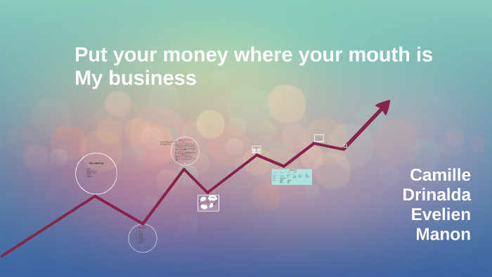 Put Your Money Where Your Mouth Is By Drinalda Hoti On Prezi