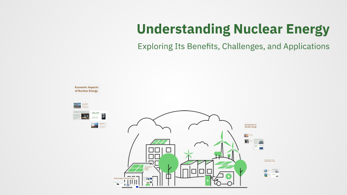 Understanding Nuclear Energy by Cameron Ballard on Prezi