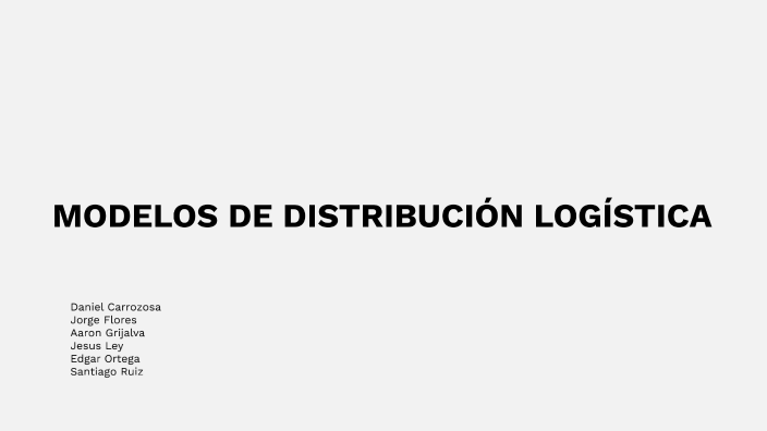 MODELOS DE DISTRIBUCIÓN LOGÍSTICA by Edgar Ortega on Prezi