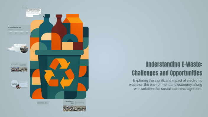Understanding E-Waste: Challenges and Opportunities by David Boyce on Prezi