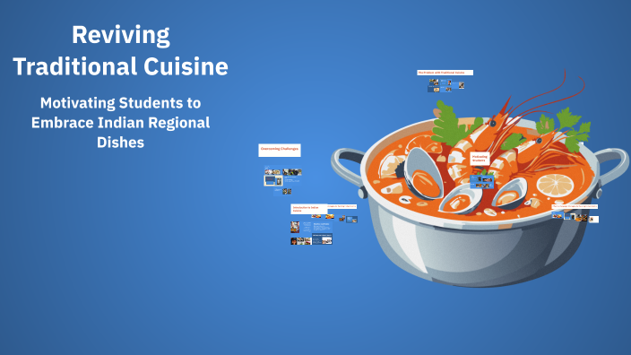 Reviving Traditional Cuisine by Brahmveer Singh on Prezi