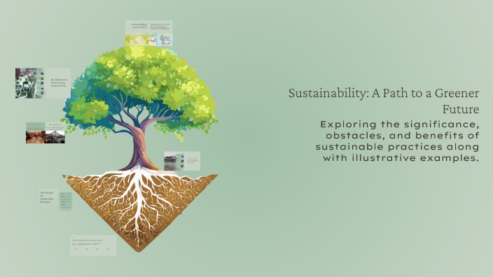 Sustainability: A Path to a Greener Future by Mueeza Akrampasha on Prezi