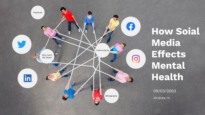 How Social Media Effects Mental Health by andrea in on Prezi