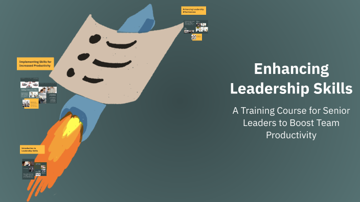 Enhancing Leadership Skills by ali a on Prezi