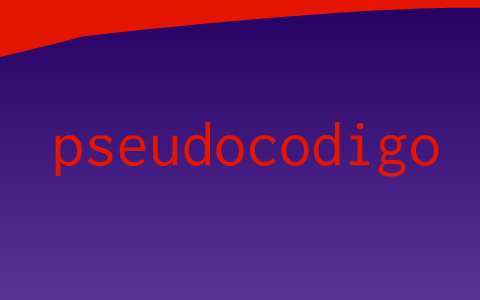 pseudocodigo by piña piña on Prezi
