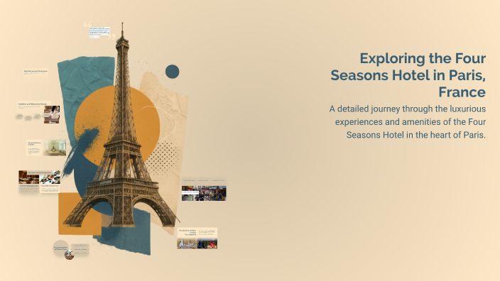 Exploring the Four Seasons Hotel in Paris, France by verina rateb on Prezi