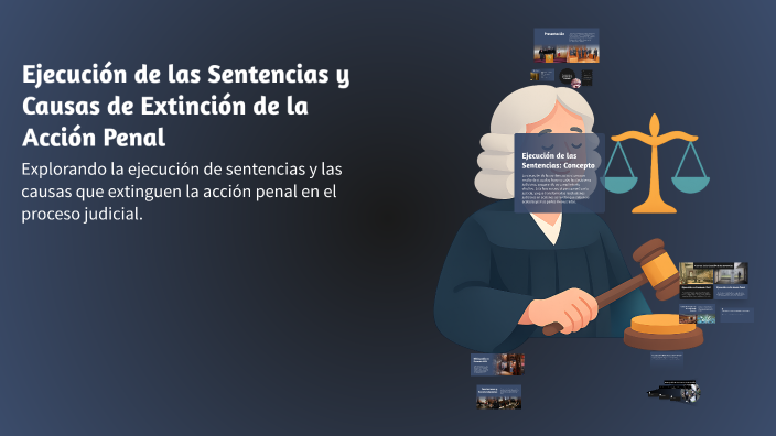 Ejecución de las Sentencias y Causas de Extinción de la Acción Penal by ...